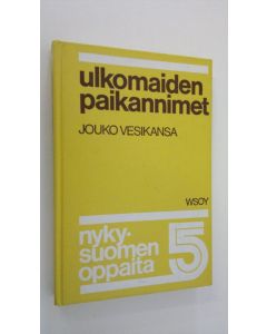 Kirjailijan Jouko Vesikansa käytetty kirja Nykysuomen oppaita 5, Ulkomaiden paikannimet