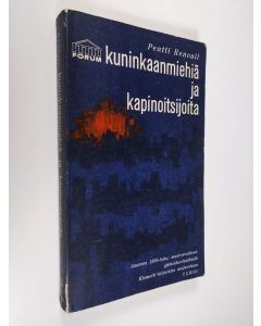 Kirjailijan Pentti Renvall käytetty kirja Kuninkaanmiehiä ja kapinoitsijoita Vaasa-kauden Suomessa