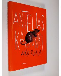 Kirjailijan Aku Ojala uusi kirja Antelias kaupunki (ERINOMAINEN)