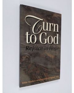käytetty kirja Turn to God - rejoice in hope : Bible studies, meditations, liturgical aids