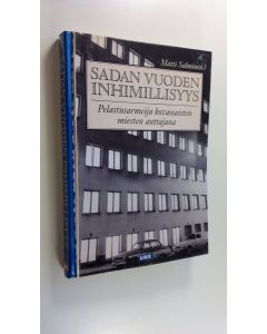 Kirjailijan Matti Salminen käytetty kirja Sadan vuoden inhimillisyys : Pelastusarmeija kovaosaisten miesten auttajana