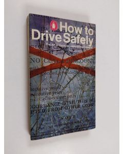 Kirjailijan John Howard käytetty kirja How to drive safely : The art of survival