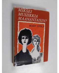 Kirjailijan Mary Stolz käytetty kirja Miksei musiikkia maanantaisin
