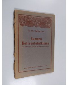 Kirjailijan A. M. Tallgren käytetty kirja Suomen kotiseutututkimus : sen tehtävät, vaiheet ja nykyiset järjestöt