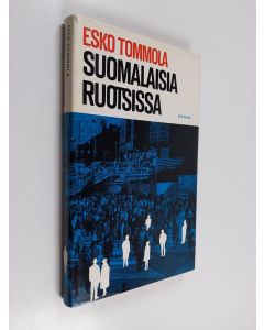 Kirjailijan Esko Tommola käytetty kirja Suomalaisia Ruotsissa