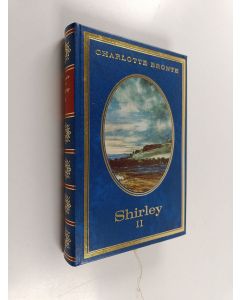 Kirjailijan Charlotte Bronte käytetty kirja Shirley 2 : perijätär ja pappilan neiti