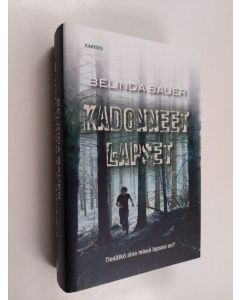 Kirjailijan Belinda Bauer uusi kirja Kadonneet lapset (UUSI)