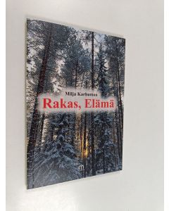 Kirjailijan Minna Karhumaa käytetty kirja Rakas, Elämä