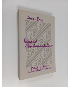 Kirjailijan James Barr käytetty kirja Beyond Fundamentalism: Biblical Foundations for Evangelical Christianity