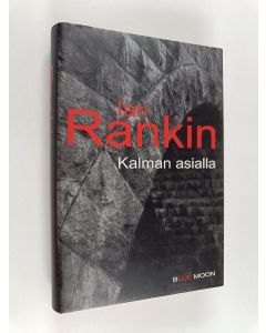 Kirjailijan Ian Rankin käytetty kirja Kalman asialla