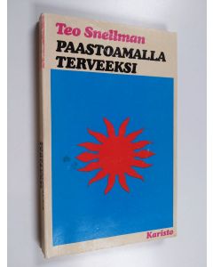 Kirjailijan Teo Snellman käytetty kirja Paastoamalla terveeksi : paasto parannuskeinojen kuningas