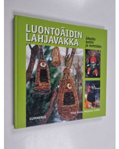 Kirjailijan Tiina Rinne käytetty kirja Luontoäidin lahjavakka : ideoita kotiin ja keittiöön