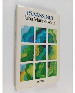 Kirjailijan Juha Mannerkorpi käytetty kirja Päivänsinet : muuan loppukesä, merkintöjä