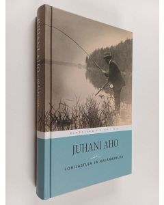 Kirjailijan Juhani Aho käytetty kirja Lohilastuja ja kalakaskuja