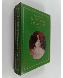 Kirjailijan Joan Haslip käytetty kirja Keisarinnan yksinäisyys : Itävallan keisarinna Elisabetin elämäkerta