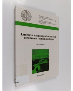 Kirjailijan Jari Miettinen käytetty kirja Luonnon kauneuden huomioon ottaminen metsänhoidossa