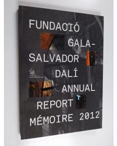 käytetty kirja Teatro-Museo Dalí : Fundació Gala-Salvador Dalí : annual report memoire 2012