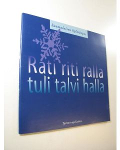 Kirjailijan Tiina ym. Mäkinen käytetty teos Rati riti ralla, tuli talvi halla : suomalaisen kylmäopas
