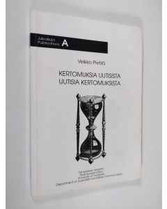 Kirjailijan Veikko Pietilä käytetty kirja Kertomuksia uutisista, uutisia kertomuksista : kirjoituksia kolmelta vuosikymmeneltä