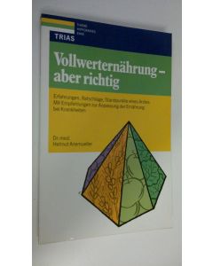 Kirjailijan Helmut Anemuller käytetty kirja Vollwerternährung- aber richtig : Erfahrungen, Ratschläge, Standpunkte eines Arztes Mit Empfehlungen zur Anpassung der Ernährung bei Krankheiten (ERINOMAINEN)