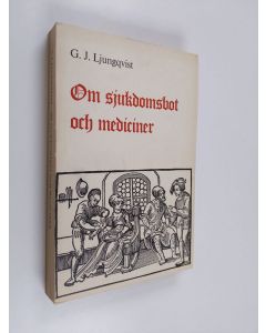 Kirjailijan G. J. Ljungqvist käytetty kirja Om sjukdomsbot och mediciner : huskurer, hästkurer, örtdekokter och vanliga mediciner från äldsta tider till våra dagar