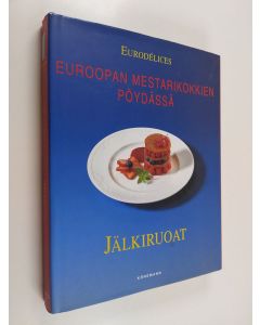 Tekijän Aksu Tuominen  käytetty kirja Euroopan mestarikokkien pöydässä Jälkiruoat