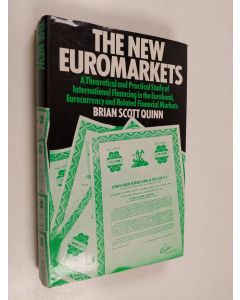 Kirjailijan Brian Scott Quinn käytetty kirja The new euromarkets : a theoretical and practical study of international financing in the eurobond, eurocurrency and related financial markets