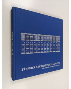 Kirjailijan Eija Rauske käytetty kirja Pankkien arkkitehtuuriaarteita : piirustuksia Nordean kokoelmasta