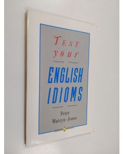 Kirjailijan Peter Watcyn-Jones käytetty kirja Test your English idioms