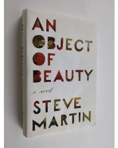 Kirjailijan Steve Martin käytetty kirja An object of beauty : a novel