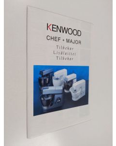 käytetty teos Kenwood chef major : Tilbehör = Lisälaitteet