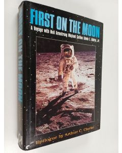 Kirjailijan Michael Collins & Neil Armstrong käytetty kirja First on the Moon - A Voyage with Neil Armstrong, Michael Collins and Edwin E. Aldrin, Jr