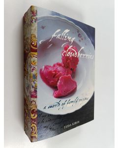 Kirjailijan Tessa Kiros käytetty kirja Falling Cloudberries : A World of Family Recipes