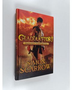 Kirjailijan Simon Scarrow käytetty kirja Gladiaattori : taistelu vapaudesta