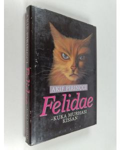 Kirjailijan Akif Pirincci käytetty kirja Felidae : Kuka murhasi kissan?