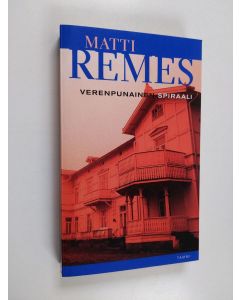 Kirjailijan Matti Remes käytetty kirja Verenpunainen spiraali