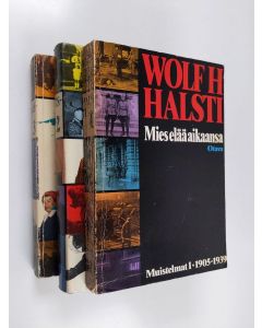 Kirjailijan Wolf H. Halsti käytetty teos Muistelmat 1-3 : Mies elää aikaansa 1905-1939 ; Aika vaatii veronsa 1939-1948 ; Tilinteon aika 1948-1975