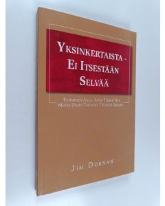 Kirjailijan Jim Dornan käytetty kirja se on yksinkertaista -Ei itsestään selvää
