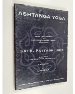 Kirjailijan Lino Miele käytetty kirja Ashtanga Yoga : Under the Guidance of Yogasanavisharada Vidwan Director Sri K. Pattabi Jois Including the Benefits of Yoga Chikitsa I & II series