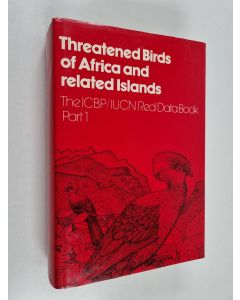 Kirjailijan N. J. Collar käytetty kirja Threatened birds of Africa and related islands : the ICBP/IUCN Red data book, part 1