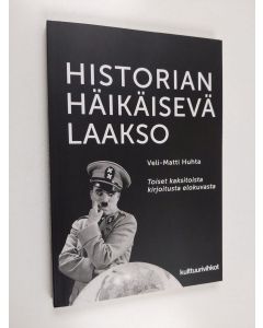 Kirjailijan Veli-Matti Huhta käytetty kirja Historian häikäisevä laakso : toiset kaksitoista kirjoitusta elokuvasta