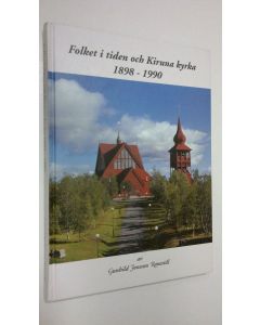 Kirjailijan Gunhild Johnsson Ranestål käytetty kirja Folket i tiden och Kiruna kyrka 1898-1990