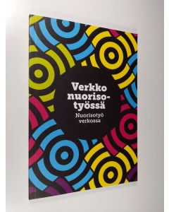 Tekijän Heikki ym. Lauha  käytetty kirja Verkko nuorisotyössä : nuorisotyö verkossa