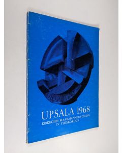 Tekijän Juhani Forsbarg  käytetty kirja Upsala 1968 : Upsalassa 4.-19.7.1968 pidetyn Kirkkojen maailmanneuvoston neljännen yleiskokouksen asiakirjoja
