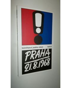 Tekijän Jaakko Okker  uusi kirja Praha 21.8.1968 (UUSI)