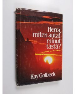 Kirjailijan Kay Golbeck käytetty kirja Herra, miten autat minut tästä
