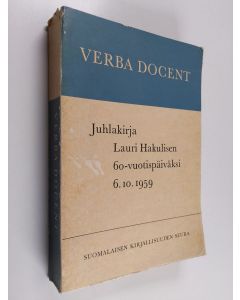 käytetty kirja Verba Docent. Juhlakirja Lauri Hakulisen 60-vuotispäiväksi 6.10.1959