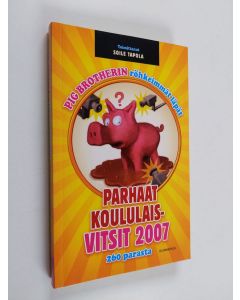 Tekijän Soile Tapola  käytetty kirja Pig brotherin röhkeimmät läpät : parhaat koululaisvitsit 2007