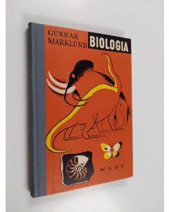 Kirjailijan Gunnar Marklund käytetty kirja Biologia : oppikoulujen lukioluokkia varten