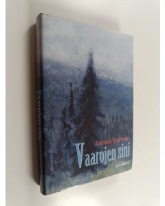 Kirjailijan Annikki Bärman käytetty kirja Vaarojen sini